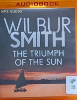 The Triumph of the Sun written by Wilbur Smith performed by Elliot Chapman on MP3 CD (Unabridged)